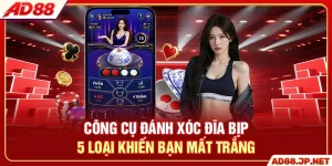 Công Cụ Đánh Xóc Đĩa Bịp - 5 Loại Khiến Bạn Mất Trắng