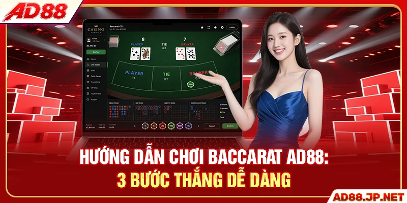 Hướng Dẫn Chơi Baccarat AD88 - 3 Bước Thắng Dễ Dàng