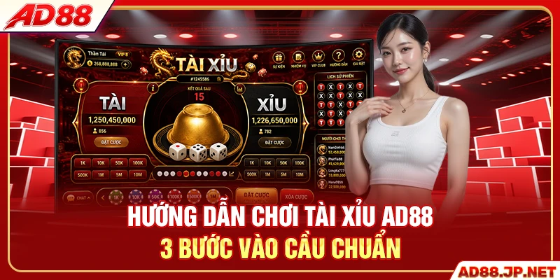 Hướng Dẫn Chơi Tài Xỉu AD88 - 3 Bước Vào Cầu Chuẩn