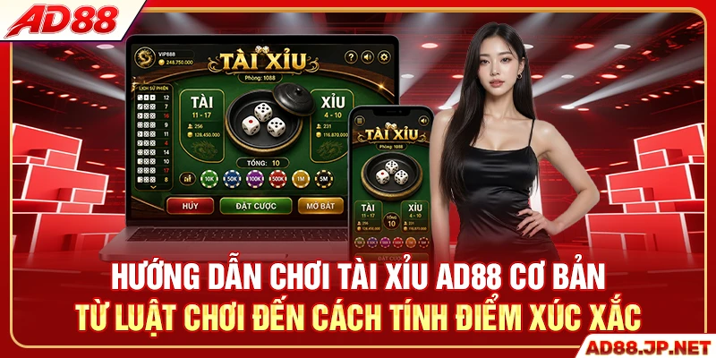 Hướng dẫn chơi tài xỉu AD88 cơ bản từ luật chơi đến cách tính điểm xúc xắc