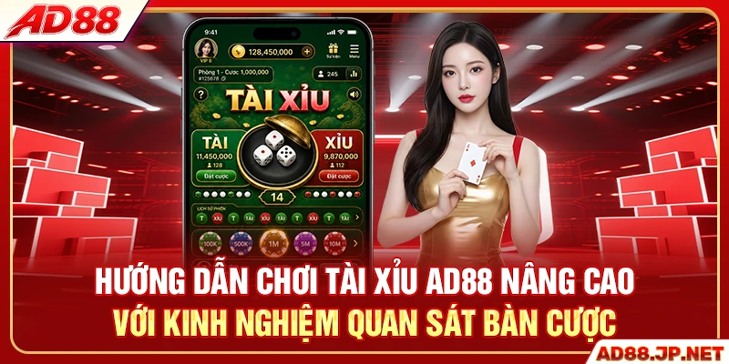 Hướng dẫn chơi tài xỉu AD88 nâng cao với kinh nghiệm quan sát bàn cược