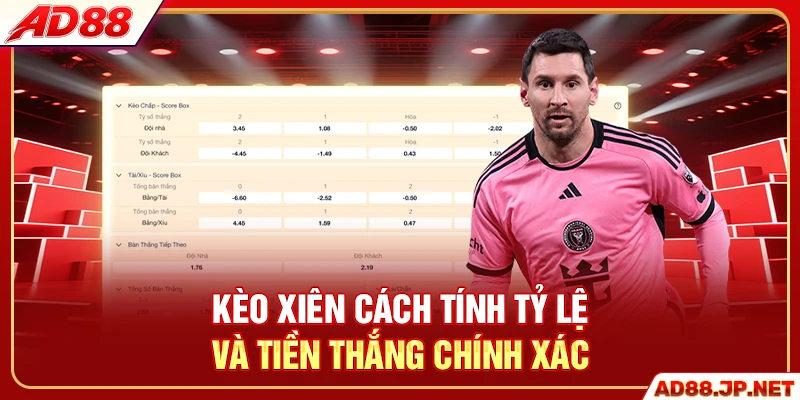 Kèo xiên cách tính tỷ lệ và tiền thắng chính xác