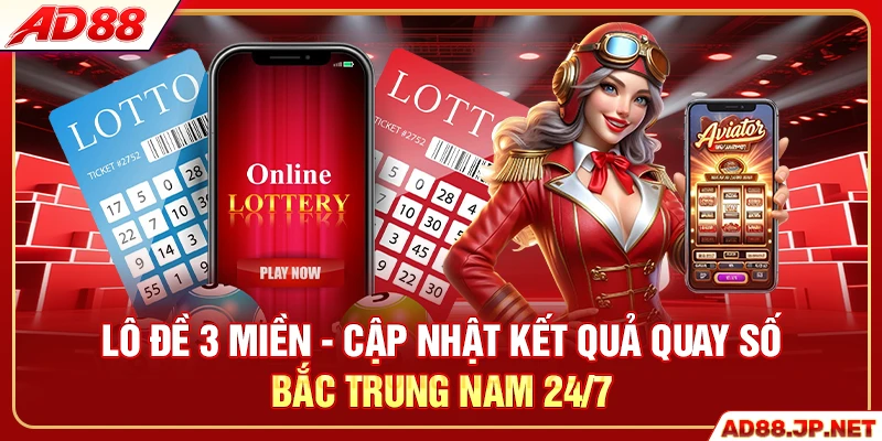 Lô Đề 3 Miền - Cập Nhật Quay Số Bắc Trung Nam 24/7