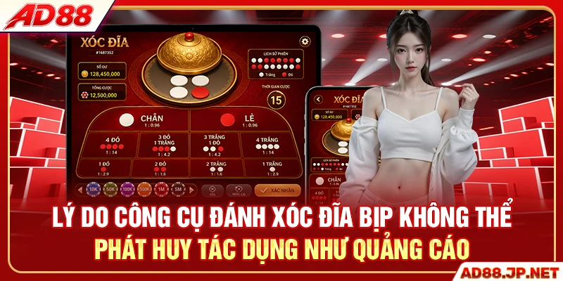 Lý do công cụ đánh xóc đĩa bịp không thể phát huy tác dụng như quảng cáo