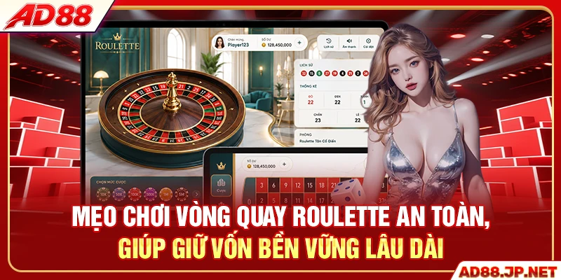 Mẹo chơi vòng quay Roulette an toàn, giúp giữ vốn bền vững lâu dài
