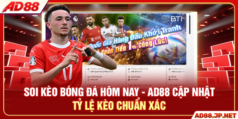 Soi Kèo Bóng Đá Hôm Nay - AD88 Cập Nhật Tỷ Lệ Kèo 24/7