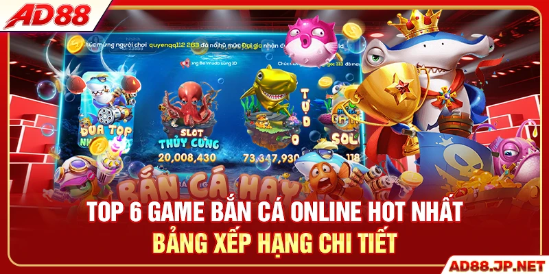 Top 6 game bắn cá online hot nhất bảng xếp hạng chi tiết