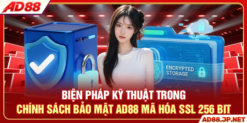 Biện pháp kỹ thuật trong chính sách bảo mật AD88 mã hóa SSL 256 bit
