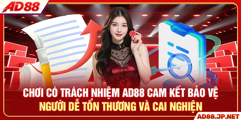 Chơi có trách nhiệm AD88 cam kết bảo vệ người dễ tổn thương và cai nghiện