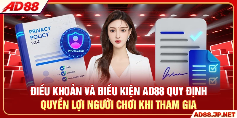 Điều khoản và điều kiện AD88 quy định quyền lợi người chơi khi tham gia