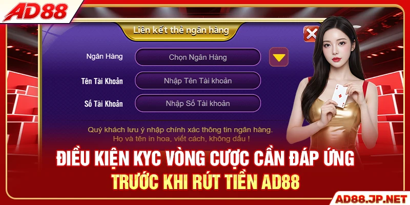 Điều kiện KYC vòng cược cần đáp ứng trước khi rút tiền AD88