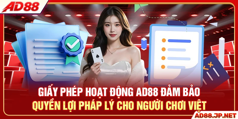 Giấy phép hoạt động AD88 đảm bảo quyền lợi pháp lý cho người chơi Việt