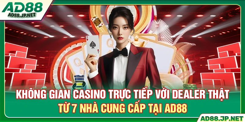 Không gian casino trực tiếp với dealer thật từ 7 nhà cung cấp tại AD88