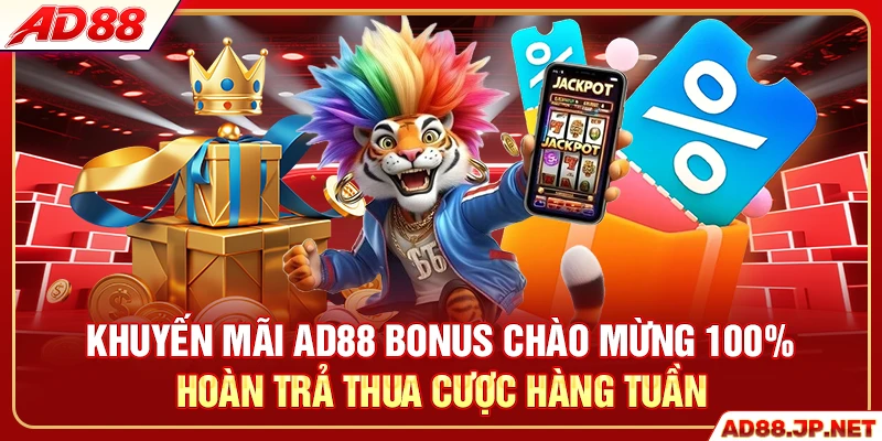 Khuyến mãi AD88 bonus chào mừng 100% hoàn trả thua cược hàng tuần