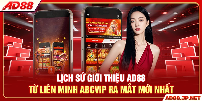 Lịch sử giới thiệu AD88 từ liên minh ABCVIP ra mắt mới nhất
