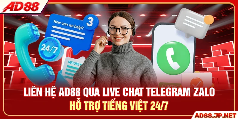Liên hệ AD88 qua live chat Telegram Zalo hỗ trợ tiếng Việt 24/7