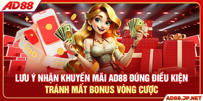 Lưu ý nhận khuyến mãi AD88 đúng điều kiện tránh mất bonus vòng cược