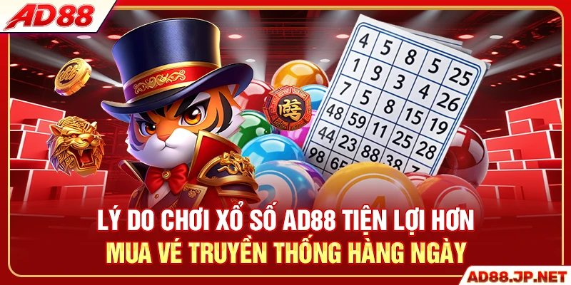 Lý do chơi xổ số AD88 tiện lợi hơn mua vé truyền thống hàng ngày