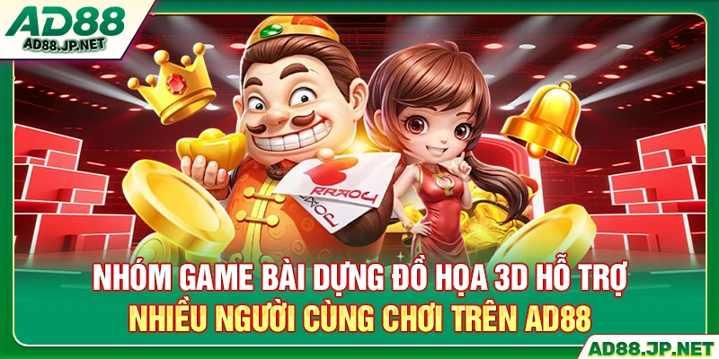 Nhóm game bài dựng đồ họa 3D hỗ trợ nhiều người cùng chơi trên AD88