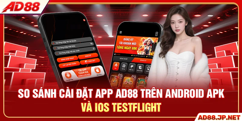 So sánh tải app AD88 trên Android APK và iOS TestFlight