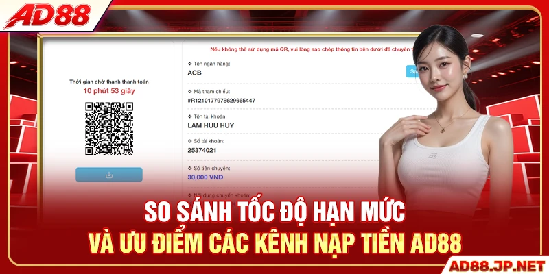 So sánh tốc độ hạn mức và ưu điểm các kênh nạp tiền AD88