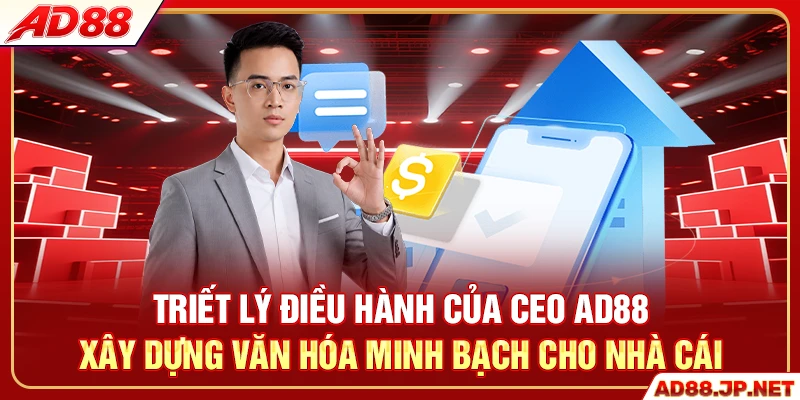 Triết lý điều hành của CEO AD88 xây dựng văn hóa minh bạch cho nhà cái