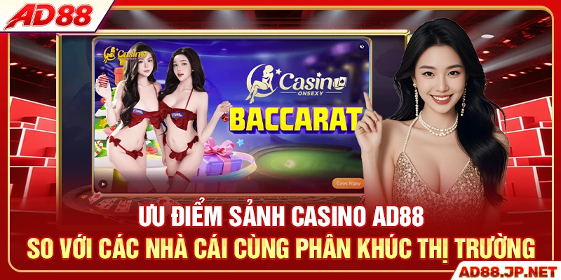 Ưu điểm sảnh casino AD88 so với các nhà cái cùng phân khúc thị trường